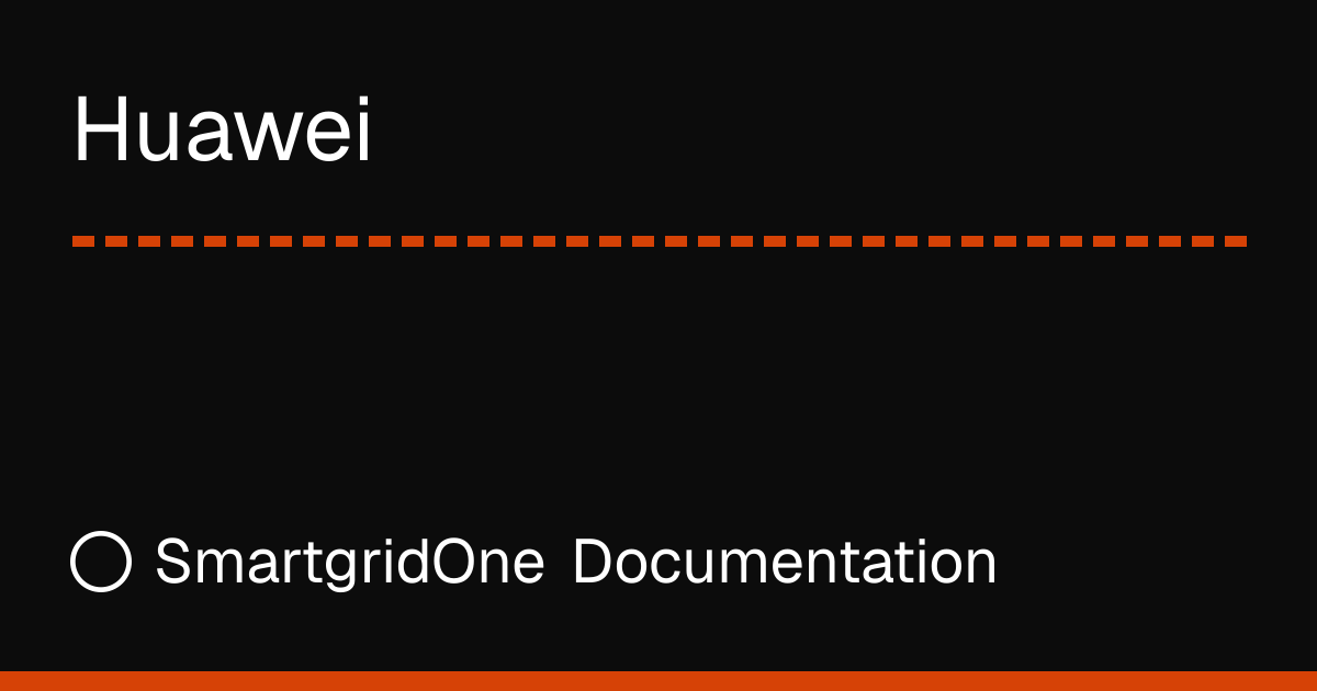 Huawei | SmartgridOne Documentation