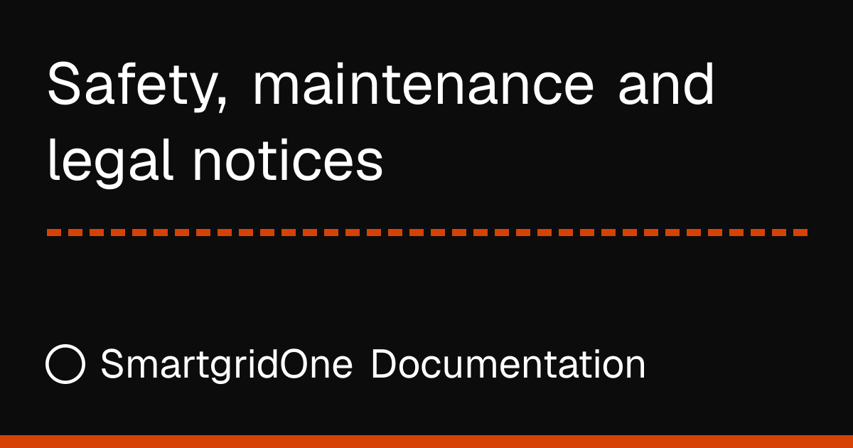 Safety, maintenance and legal notices | SmartgridOne Documentation